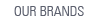 Our brands